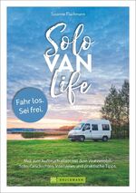 ISBN 9783734320033: Solo Van Life – Mut zum Aufbruch allein mit dem Wohnmobil. Solo-Geschichten, Interviews und praktische Tipps.