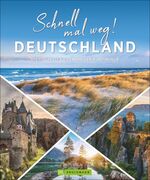 ISBN 9783734320231: Schnell mal weg! Deutschland - Die 500 besten Ideen für den Kurzurlaub