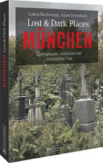 ISBN 9783734320491: Bruckmann Dark-Tourism-Guide – Lost & Dark Places München: 33 vergessene, verlassene und unheimliche Orte. Schaurige Geschichten und exklusive Einblicke. Inkl. Anfahrtsbeschreibungen.