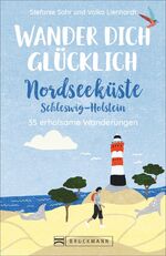 ISBN 9783734320583: Wander dich glücklich – Nordseeküste Schleswig-Holstein - 35 erholsame Wanderungen