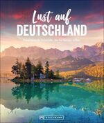 ISBN 9783734320767: Lust auf Deutschland - Faszinierende Reiseziele, die Sie kennen sollten