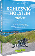 ISBN 9783734320828: Schleswig-Holstein erfahren - Radtouren durch malerische Landschaften, zu reizvollen Städten und kulturellen Highlights