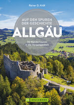 ISBN 9783734320910: Auf den Spuren der Geschichte Allgäu - 30 Wandertouren in die Vergangenheit