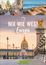 ISBN 9783734323409: Nix wie weg! Europa - Die schönsten Ziele für spontane Kurzreisen, Brückentage und Resturlaub