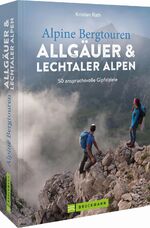 ISBN 9783734324451: Alpine Bergtouren Allgäuer & Lechtaler Alpen - 50 anspruchsvolle Gipfelziele