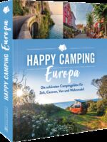 ISBN 9783734325359: Happy Camping Europa - Europas schönste Campingplätze für Zelt, Caravan, Van und Wohnmobil