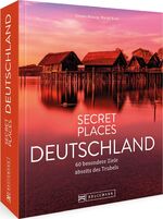 ISBN 9783734325632: Bildband – Secret Places Deutschland: 70 besondere Ziele abseits des Trubels führen zu geheimen Orten in Deutschland. Mit Insidertipps und Hidden Secrets für einen entspannten Urlaub.