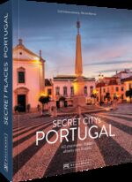 ISBN 9783734326387: Secret Citys Portugal - 60 charmante Städte abseits des Trubels