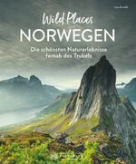 ISBN 9783734326486: Reisebildband Norwegen – Wild Places Norwegen: Die schönsten Naturerlebnisse fernab des Trubels