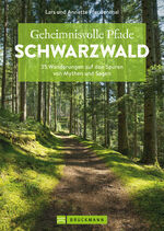 ISBN 9783734328329: Geheimnisvolle Pfade Schwarzwald - 33 Wanderungen auf den Spuren von Mythen und Sagen