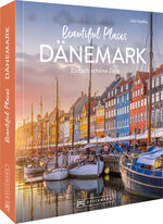 ISBN 9783734329036: Beautiful Places Dänemark - Einfach schöne Ziele - im Königreich der Hygge