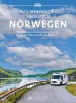 ISBN 9783734329081: Das Wohnmobil Reisebuch Norwegen - Die schönsten Campingziele entdecken Highlights, Traumrouten und Aktivitäten