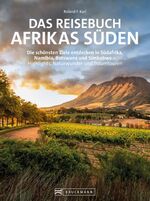 ISBN 9783734329883: Das Reisebuch Afrikas Süden – Die schönsten Ziele entdecken in Südafrika, Namibia, Botswana und Simbabwe – Highlights, Naturwunder und Traumtouren