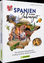 ISBN 9783734330148: Spanien zu jeder Jahreszeit - Die ultimativen Reiseideen für Frühling, Sommer, Herbst und Winter