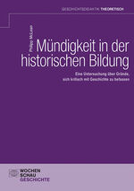 ISBN 9783734415586: Mündigkeit in der historischen Bildung - Eine Untersuchung über Gründe, sich kritisch mit Geschichte zu befassen