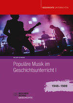 ISBN 9783734416514: Populäre Musik im Geschichtsunterricht 1 - 1948-1989