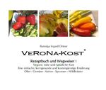 ISBN 9783734510915: VeRoNa-Kost - Rezeptbuch und Wegweiser 1 - - Vegane, rohe und natürliche Kost - Eine einfache, kerngesunde und kostengünstige Ernährung