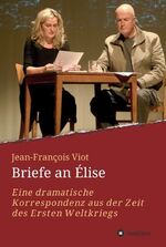 ISBN 9783734549649: Briefe an Élise - Eine dramatische Korrespondenz aus der Zeit des Ersten Weltkriegs