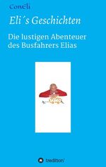 ISBN 9783734556296: Eli´s Geschichten - Die lustigen Abenteuer des Busfahrers Elias