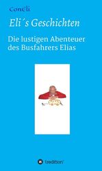 ISBN 9783734556302: Eli´s Geschichten - Die lustigen Abenteuer des Busfahrers Elias