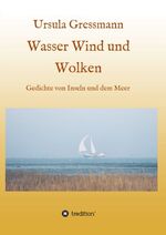 ISBN 9783734569166: Wasser Wind und Wolken – Gedichte von Inseln und dem Meer