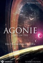 ISBN 9783734569296: Agonie - Dritter Teil - Ein Traum vom Frieden