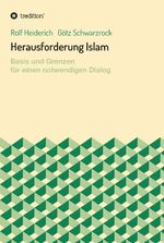 ISBN 9783734584541: Herausforderung Islam – Basis und Grenzen für einen notwendigen Dialog