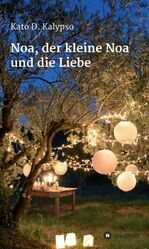 ISBN 9783734589607: Noa, der kleine Noa und die Liebe