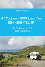 ISBN 9783734589676: 4 Wochen - 8.000km - 7m² - Ein Abenteuer! – Als Familie mit dem Bulli durch Skandinavien