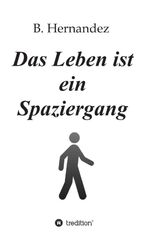 ISBN 9783734589706: Das Leben ist ein Spaziergang