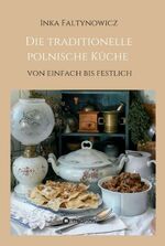 ISBN 9783734596605: Die traditionelle polnische Küche - von einfach bis festlich