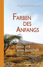 ISBN 9783734610318: Farben des Anfangs - Jesus und seine Botschaft. Biblische Betrachtungen