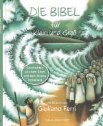 Die Bibel für Klein und Groß – Geschichten aus dem Alten und dem Neuen Testament