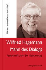 Wilfried Hagemann - Mann des Dialogs - Festschrift zum 80. Geburtstag