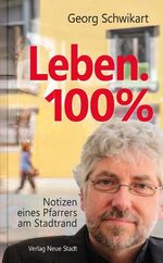 ISBN 9783734611889: Leben. 100%: Notizen eines Pfarrers am Stadtrand (Aus dem Leben)