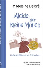 ISBN 9783734612220: Alcide, der kleine Mönch – Gedankenblitze eines Gottsuchers