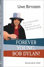 ISBN 9783734612688: Forever Young, Bob Dylan! : Wie der Rock-Rebell Gott sucht, Eigensinn lebt und den Frieden besingt