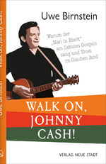 ISBN 9783734613197: Walk on, Johnny Cash! – Warum der „Man in Black“ am liebsten Gospels sang und Trost im Glauben fand