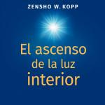 Zensho W. Kopp: El ascenso de la luz int Zensho W. Kopp: El ascenso de la luz int