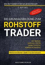 ISBN 9783734729010: Die Grundausbildung zum Rohstoff Trader – Nettoverdiener dank Insiderwissen