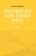 ISBN 9783734729454: Freiheit ist von dieser Welt