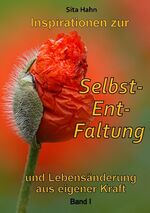 ISBN 9783734729843: Inspirationen zur Selbst-Ent-Faltung – und Lebensänderung aus eigener Kraft Band I