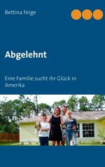 ISBN 9783734732669: Abgelehnt - Eine Familie sucht ihr Glück in Amerika