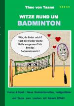 ISBN 9783734732874: Witze rund um Badminton | Humor & Spass: Neue Badmintonwitze, lustige Bilder und Texte zum Lachen mit Smash Effekt! | Theo Von Taane | Taschenbuch | Paperback | 80 S. | Deutsch | 2014