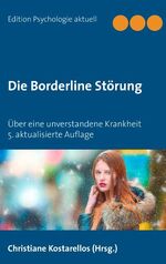 ISBN 9783734750762: Die Borderline Störung - Über eine unverstandene Krankheit