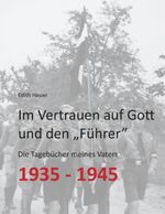 ISBN 9783734757150: Im Vertrauen auf Gott und den ¿Führer¿ | Die Tagebücher meines Vaters 1935 - 1945 | Edith Heuer | Taschenbuch | Paperback | 500 S. | Deutsch | 2016 | Books on Demand GmbH | EAN 9783734757150