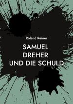 ISBN 9783734761225: Samuel Dreher – und die Schuld