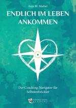 Anja M. Stieber: Endlich im Leben ankomm
