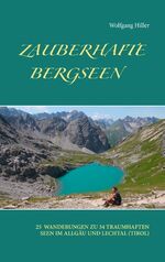 ISBN 9783734766640: Zauberhafte Bergseen | 25 Wandertouren zu 34 traumhaften Seen im Allgäu und Lechtal (Tirol) | Wolfgang Hiller | Taschenbuch | Paperback | 96 S. | Deutsch | 2015 | Books on Demand GmbH