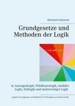 ISBN 9783734776274: Grundgesetze und Methoden der Logik – in Aussagenlogik, Prädikatenlogik, modaler Logik, Zeitlogik und mehrwertiger Logik